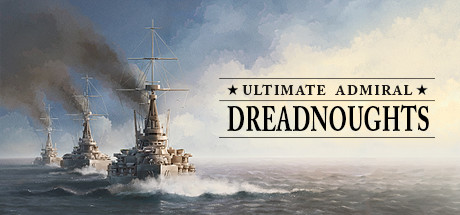 终极提督：无畏战舰 v1.6.0.8（Ultimate Admiral: Dreadnoughts）免安装中文版